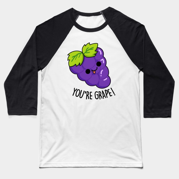 You're Grape Cute Grape Pun. Baseball T-Shirt by punnybone